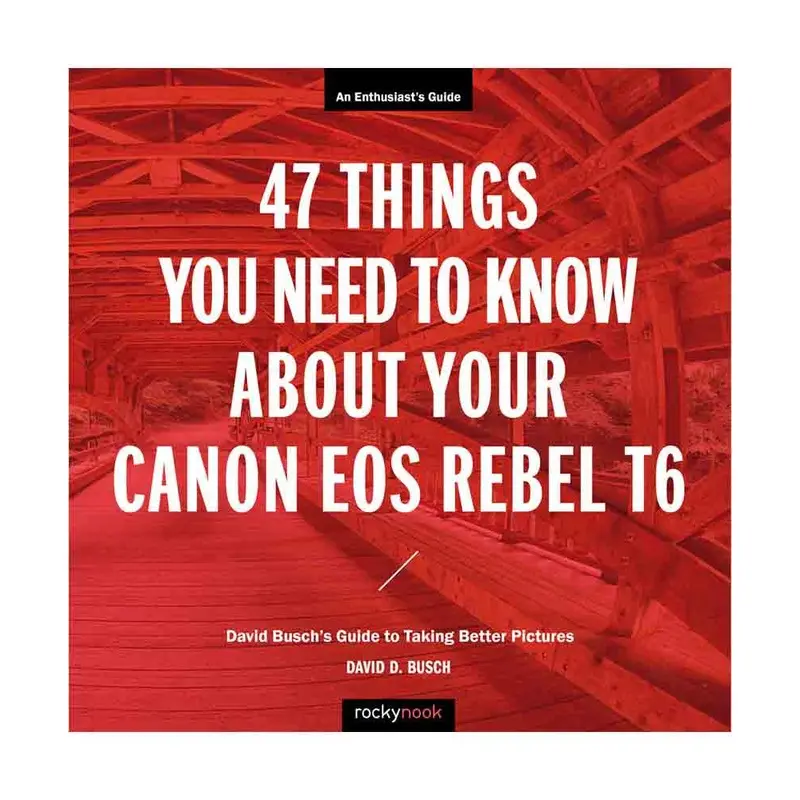 47 Things To Know About Your Canon Rebel T6