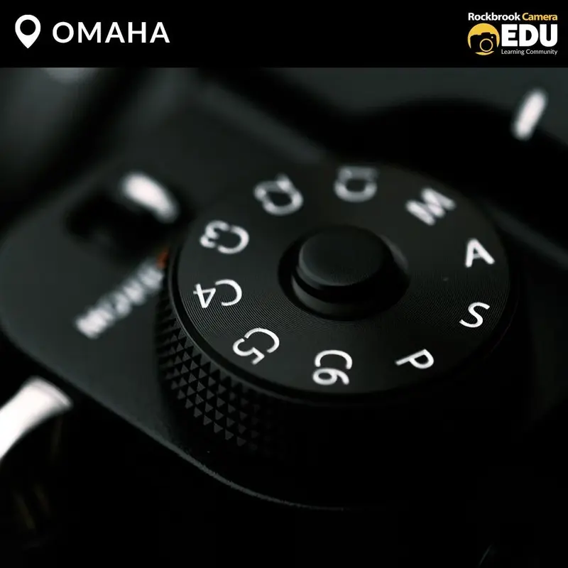 OMAHA: Manual Mode Mastery Class (Photography 104)