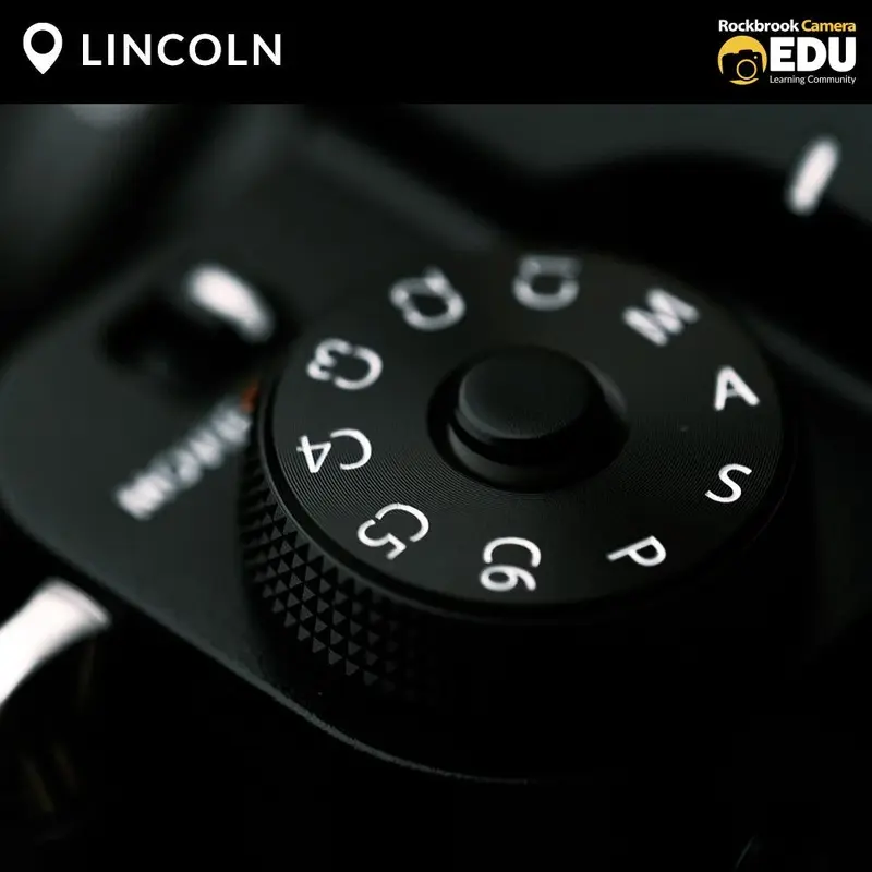 LINCOLN: Manual Mode Mastery Class (Photography 104)