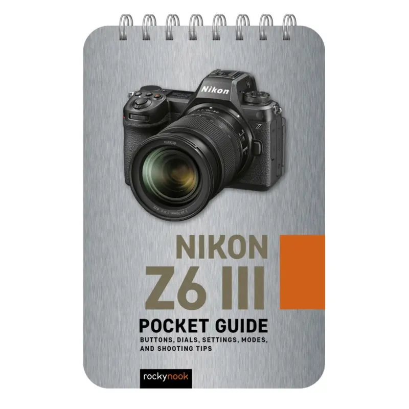 RockyNook Nikon Z6 III: Pocket Guide