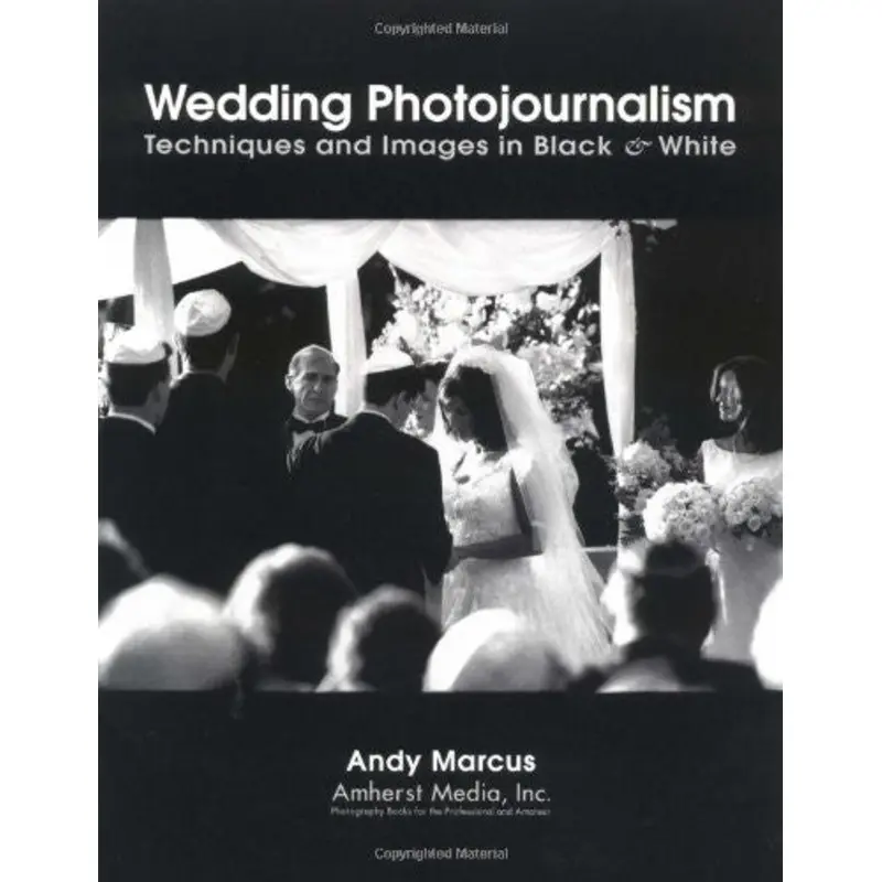 Wedding Photojournalism: Techniques and Images in Black & White