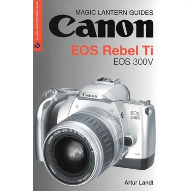 Magic Lantern Guides to Canon Eos Rebel Ti and EOS 300V