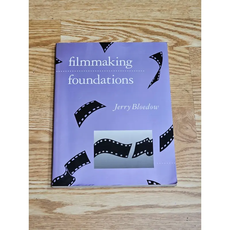 Filmmaking Foundations by Jerry Bloedow
