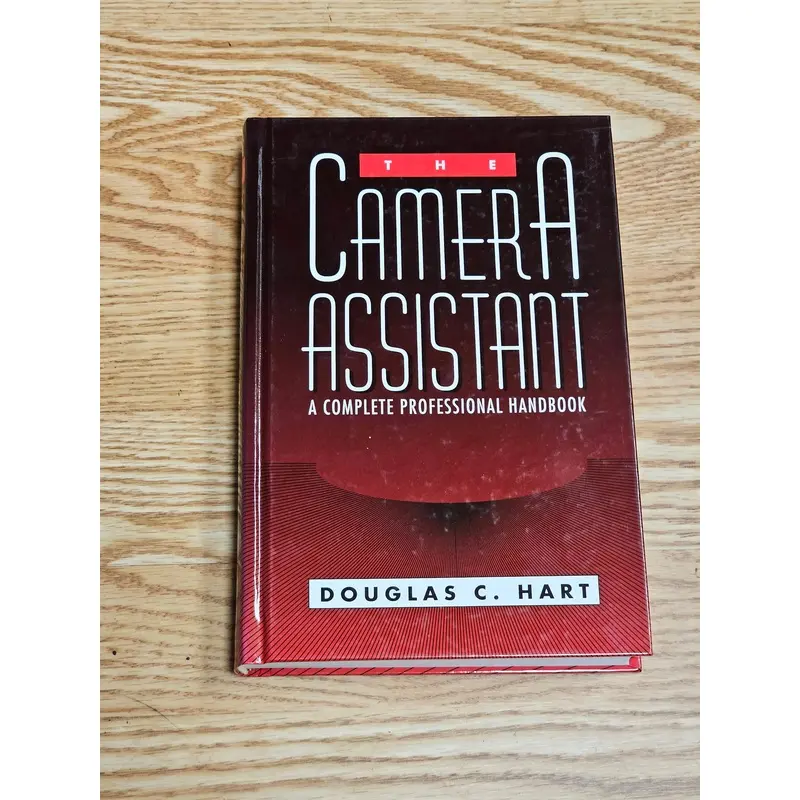 The Camera Assistant: A Complete Professional Handbook By Douglas C. Hart