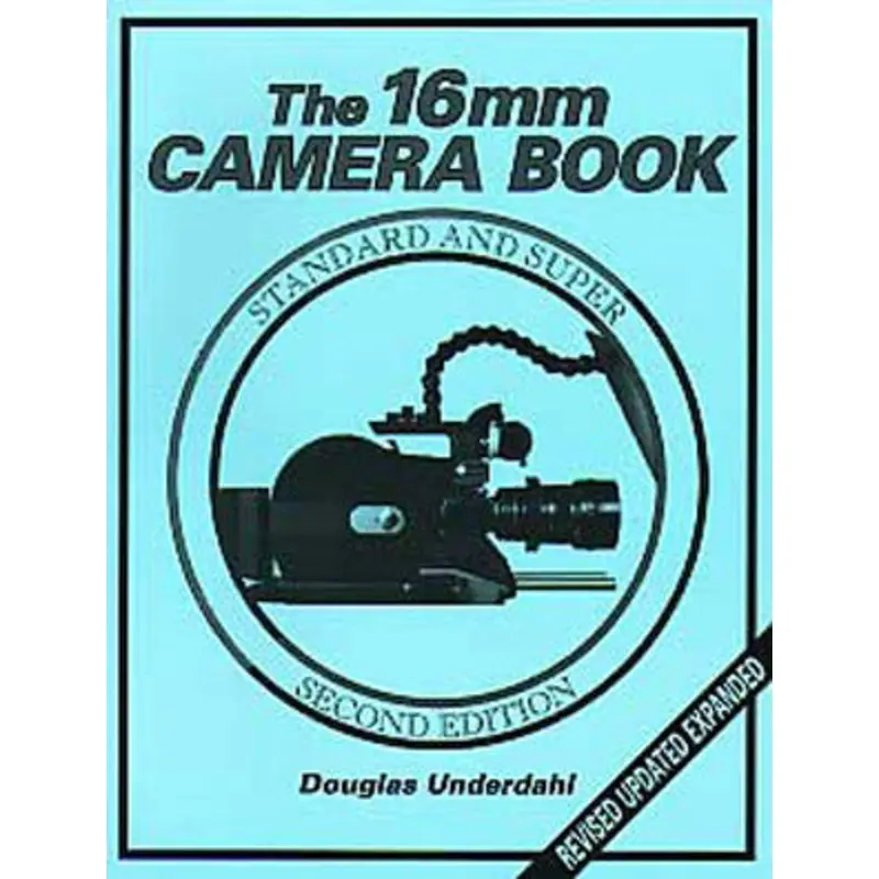 The 16mm Camera Book 2nd Edition by Douglas Underdahl